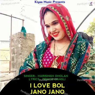 I Love Bol Jano Jano - Harisingh dholan album cover 