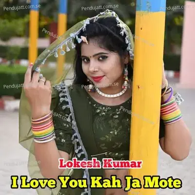 I Love You Kah Ja Mote - Bharat Kasana