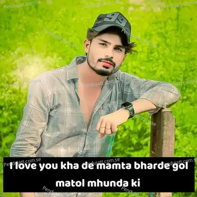 I Love You Kha De Mamta Bharde Gol Matol Mhunda Ki - Lovekush Dungri album cover 