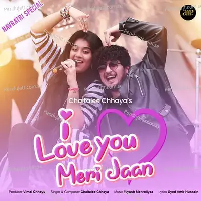 I Love You Meri Jaan-Navratri Special - Chaitalee Chhaya album cover 