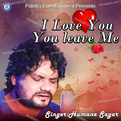 I Love You You Leave Me - Humane Sagar album cover 