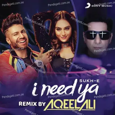 I Need Ya - Sukhe album cover 