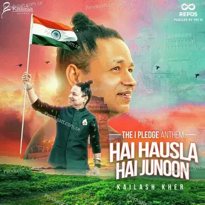 I Pledge Anthem - Hai Hausla Hai Junoon - Kailash Kher