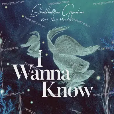 I Wanna Know - Shakthisree Gopalan album cover 