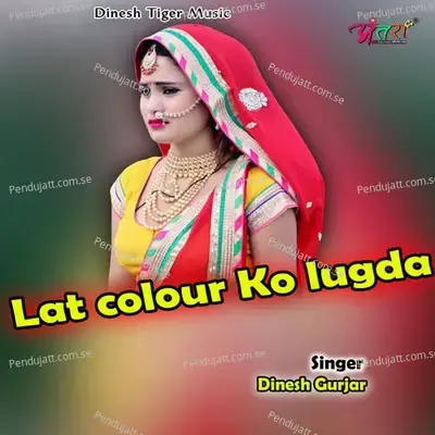 Iat Colour Ko Lugda - Dinesh Gurjar album cover 