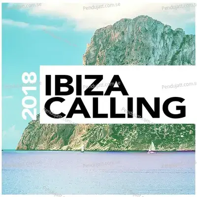 Ibiza Calling 2018 - Various Artists cover album