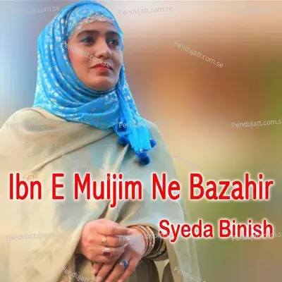 Ibn E Muljim Ne Bazahir - Syeda Binish album cover 