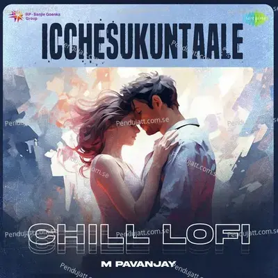 Icchesukuntaale - Chill Lofi - M Pavanjay album cover 