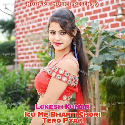 Icu Me Bharti Chori Tero Pyar - Bharat Kasana