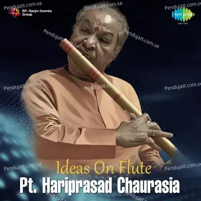 Ideas On Flute - Pt  Hariprasad Chaurasia - Traditional cover album