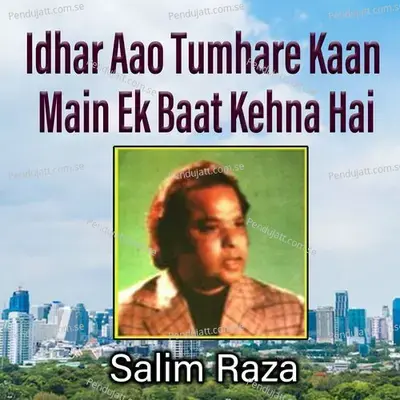 Idhar Aao Tumhare Kaan Main Ek Baat Kehna Hai - Salim Raza album cover 