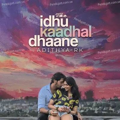 Idhu Kaadhal Dhaane - Adithya RK album cover 