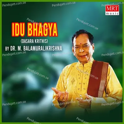 Idu Bhagya -  Dasara Krithis  - Dr. M. Balamuralikrishna cover album