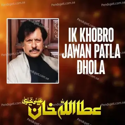 Ik Khobro Jawan-Patla Dhola - Attaullah Khan Esakhelvi album cover 