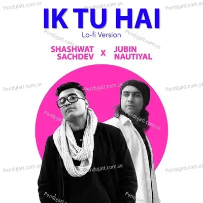 Ik Tu Hai - Shashwat Sachdev album cover 