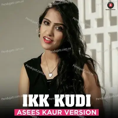 Ikk Kudi - Asees Kaur Version - Asees Kaur