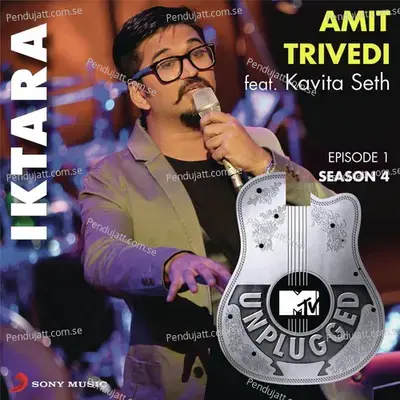 Iktara  Mtv Unplugged Version  - Amit Trivedi