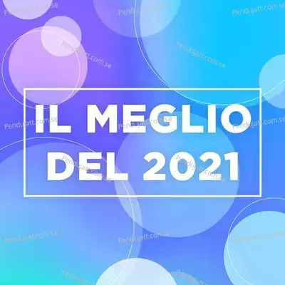 Il Meglio Del 2021 Pop Hits - Various Artists cover album