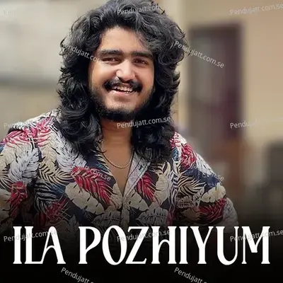 Ila Pozhiyum - Akhil Dev album cover 