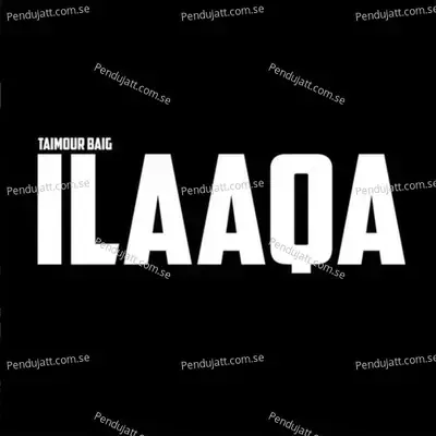 Ilaaqa - Taimour Baig album cover 