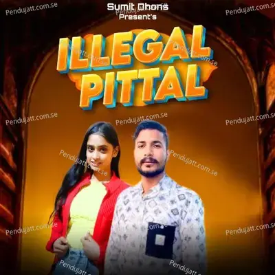 Illegal Pittal - Sumit Dhons album cover 