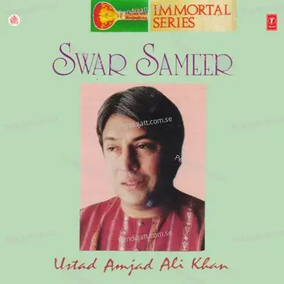 Immortal Series Swar Sameer-Ustad Amjad Ali Khan Casstte 2 - Ustad Amjad Ali Khan cover album
