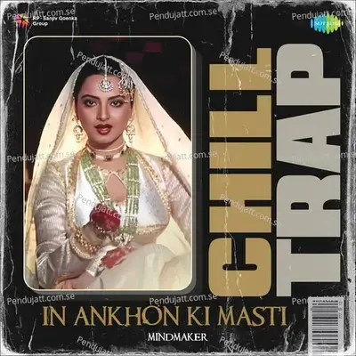 In Ankhon Ki Masti - Chill Trap - MindMaker album cover 