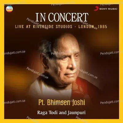 In Concert   Raga Todi And Jaunpuri - Pandit Bhimsen Joshi album cover 