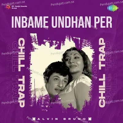 Inbame Undhan Per - Chill Trap - Alvin Bruno album cover 