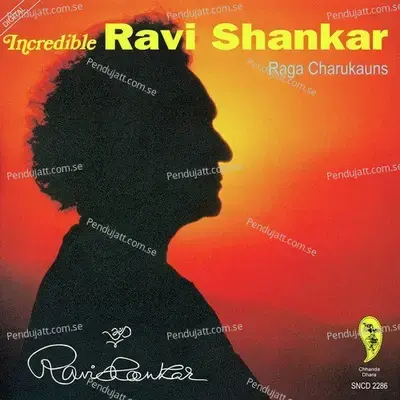 Raag Charukauns Alap Jod Jhala - Pandit Ravi Shankar album cover 