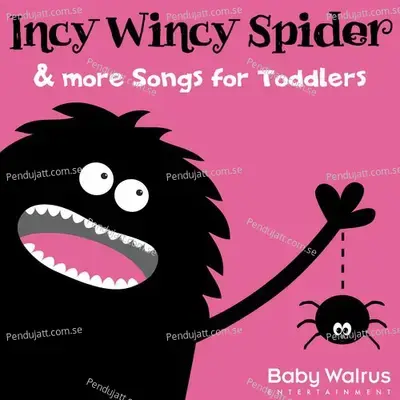 Incy Wincy Spider  Amp  More Songs For Toddlers - Baby Walrus cover album