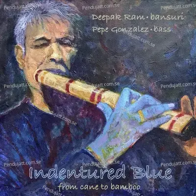 Indentured Blue From Cane To Bamboo - Deepak Ram cover album
