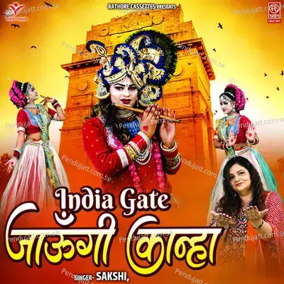 India Gate Jaungi Kanha - Sakshi album cover 