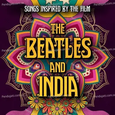 India India  Inspired By The Film  The Beatles And India   - Nikhil D'souza
