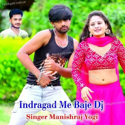 Indragad Me Baje Dj - Manishraj yogi album cover 