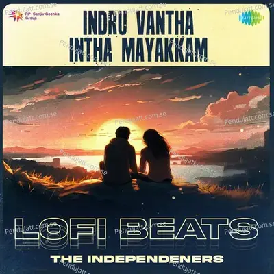 Indru Vantha Intha Mayakkam - Lofi Beats - The Independeners album cover 