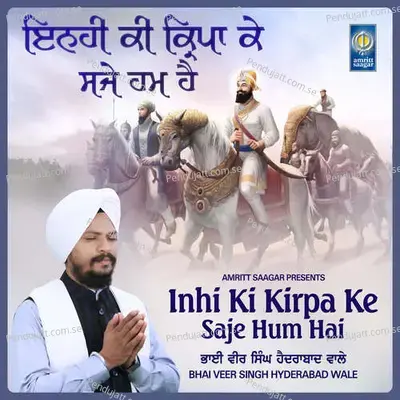 Inhi Ki Kirpa Ke Saje Hum Hai - Bhai Veer Singh Hyderabad Wale album cover 