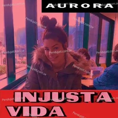 Injusta Vida - Aurora album cover 