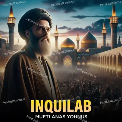 Inquilab - Mufti Anas Younus album cover 