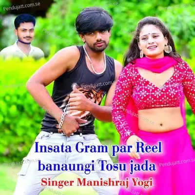 Insata Gram Par Reel Banaungi Tosu Jada - Manishraj yogi album cover 