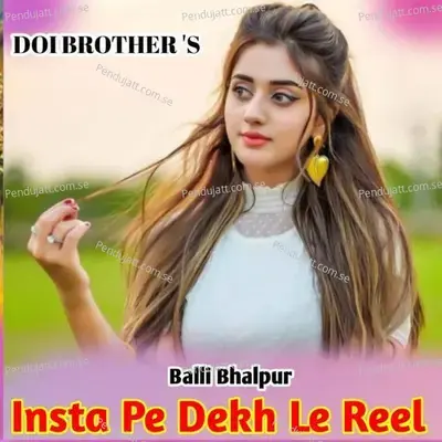 Insta Pe Dekh Le Reel - Balli Bhalpur album cover 