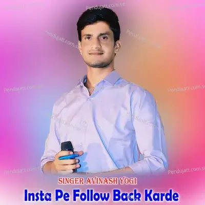 Insta Pe Follow Back Karde - Avinash Yogi