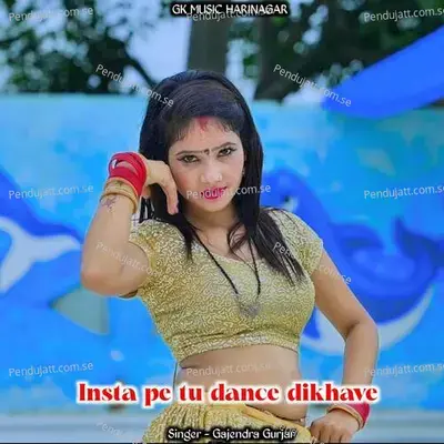 Insta Pe Tu Dance Dikhave - Gajendra Gurjar