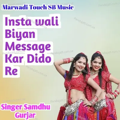 Insta Wali Biyan Message Kar Dido Re - Samdhu Gurjar album cover 