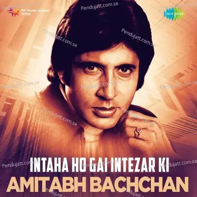 Intaha Ho Gai Intezar Ki - Amitabh Bachchan - Various Artists
