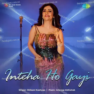Inteha Ho Gayi - Shibani Kashyap album cover 