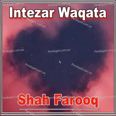 Intezar Waqata - Shah Farooq