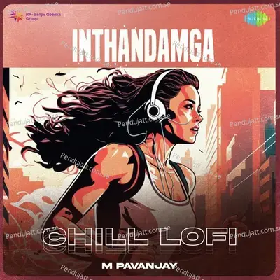 Inthandamga - Chill Lofi - M Pavanjay album cover 