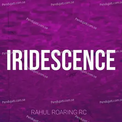 Iridescence - Rahul Roaring RC album cover 