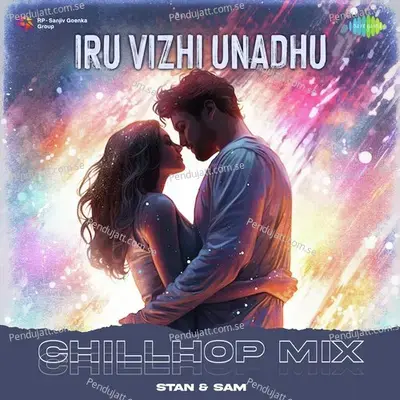 Iru Vizhi Unadhu - Chillhop Mix - Stan & Sam album cover 